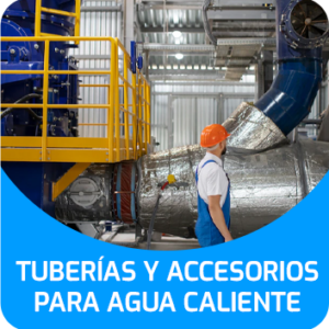 TUBERÍAS Y ACCESORIOS PARA AGUA CALIENTE