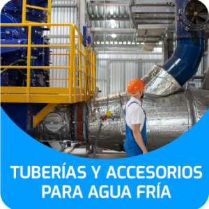 TUBERÍAS Y ACCESORIOS PARA AGUA FRÍA