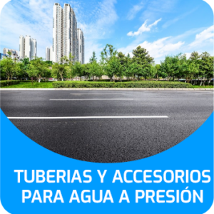 TUBERIAS Y ACCESORIOS PARA AGUA A PRESIÓN